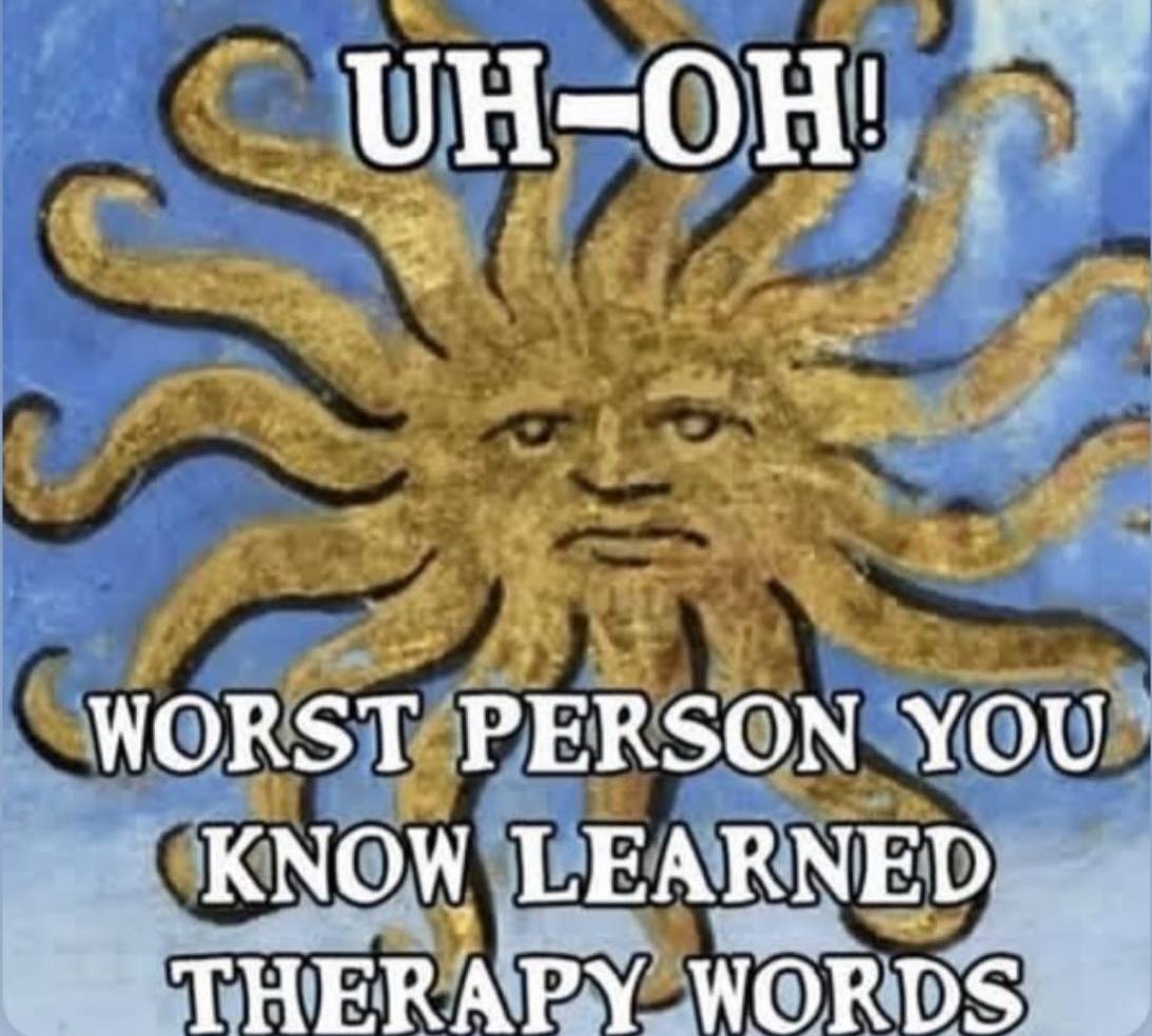 WORST PERSON YOU KNOW LEARNED THERAPY WORDS
