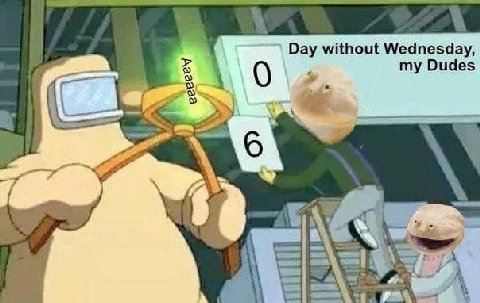 Day without Wednesday, 0 my Dudes a 6 4 у