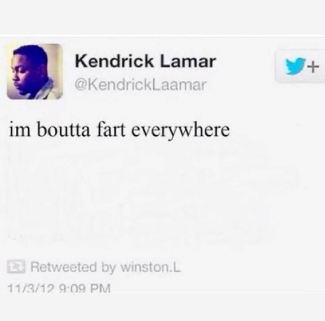 3 Kendrick Lamar boutta fart everywhere
