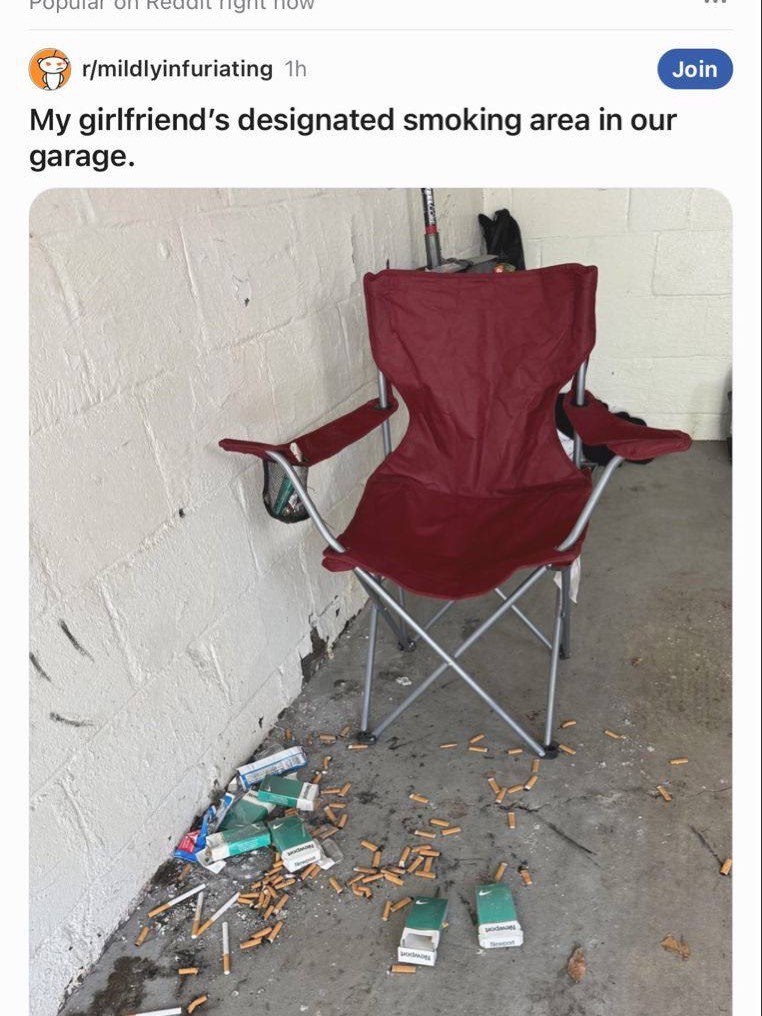 r/mildlyinfuriating My girlfriend’s designated smoking area in our garage. 4 4 Ase У) 2 5