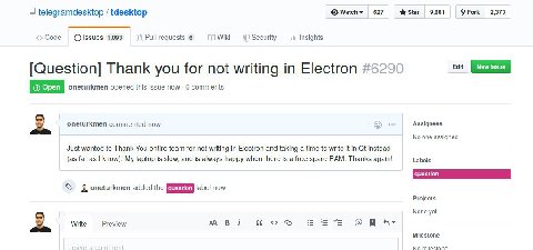 telegramdesktop tdesktop Watch 627 Star 9,881 Fork 2,373 Code Issues 1,093 i) Pull requests 6 Wiki Security it Insights [Question] Thank you for not writing in Electron #6290 oneturkmen opened this is
