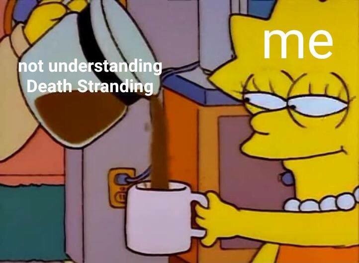 not understanding me Death Stranding
