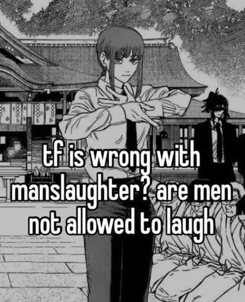 is wrong with manslaughter? are men not allowed to laugh