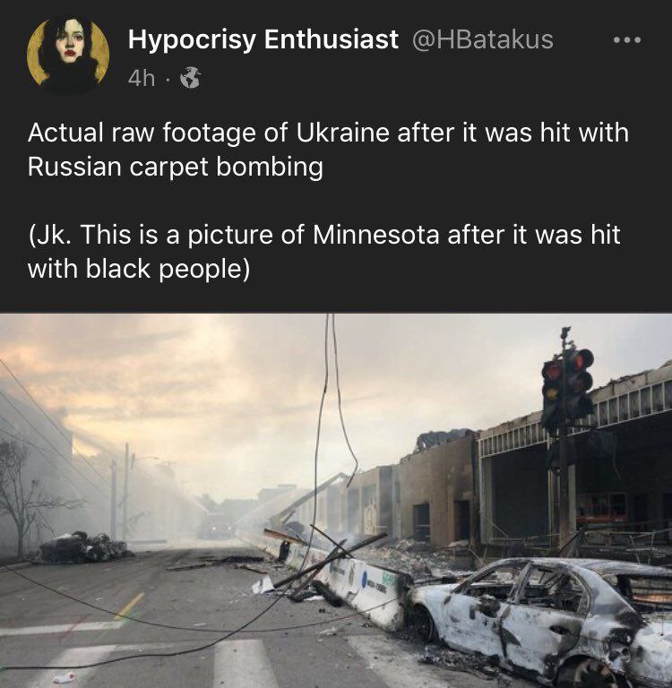 Hypocrisy Enthusiast Actual raw footage of Ukraine after it was hit with Russian carpet bombing This is a picture of Minnesota after it was hit with black people) у