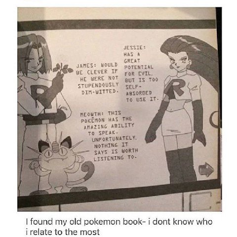 4 JESSIE: HAS А ganes: моль CREAT POTENTIAL BE CLEVER IF HE WERE NOT вит 15 100 STUPENDOUSLY то use NEOWTH: THIS POKEMON HAS THE ABILITY TO SPEAK- UNFORTUNATELY, NOTHING IT SAYS IS WORTH LISTENING fou