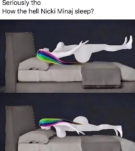 eriously tho How the hell Nicki Minaj sleep?