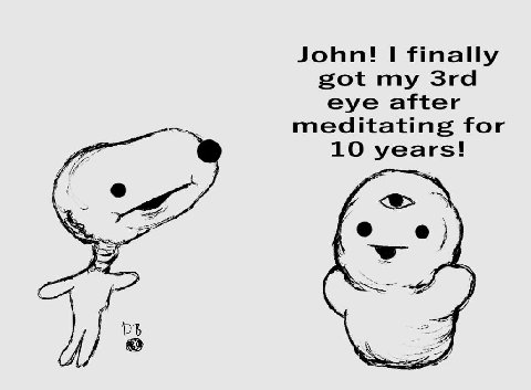 John! 1 finally got my eye after meditating for 10 years! у