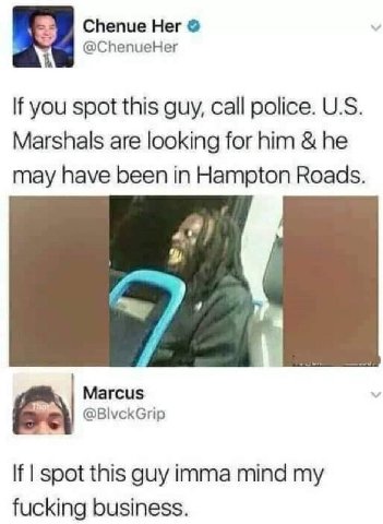 Chenue Her @ChenueHer you spot this guy, call police. Marshals are looking for him he may have been in Hampton Roads at Магси$ @BlvckGrip If spot this guy imma mind my fucking business.