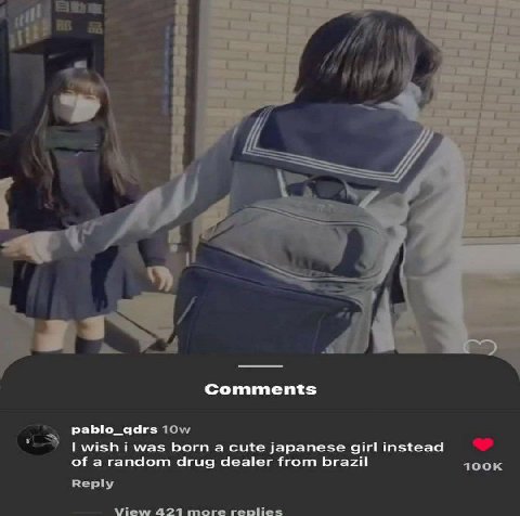 4 Comments pablo_qdrs wish i was born а cute japanese girl instead of a random drug dealer from brazil Reply View 421 more replies