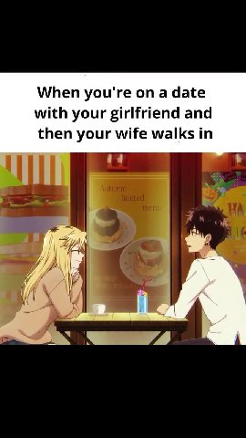 МПеп you're on a date with your girlfriend and then your wife walks in
