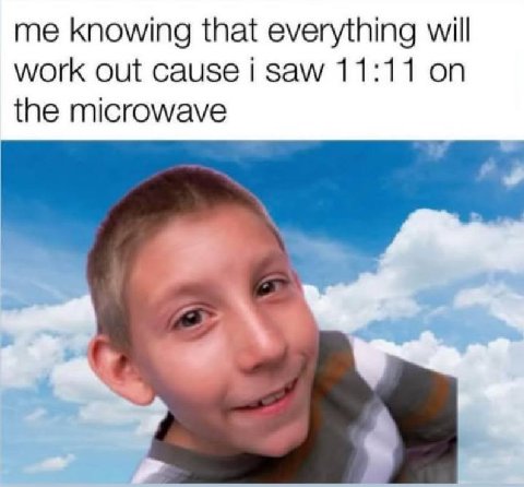 me knowing that everything will work out cause 1 Saw 11:11 the microwave