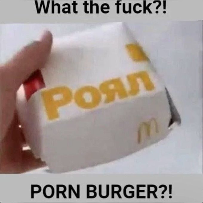 What the fuck?! PORN BURGER?!