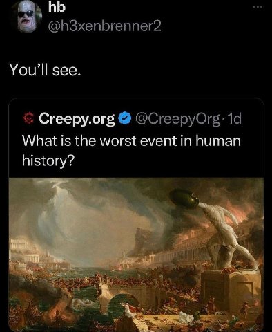 see. Creepy.org What is the worst event in human history?