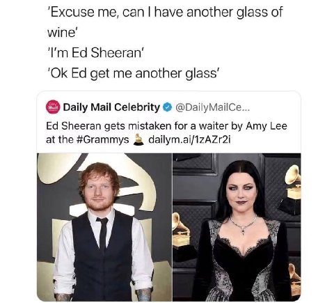 ‘Excuse me, can have another glass of wine’ Sheeran’ get me another glass’ Daily Mail Celebrity @DailyMailCe... Sheeran gets mistaken for a waiter Amy Lee at the #Grammys dailym.ai/1ZAZr2i 5
