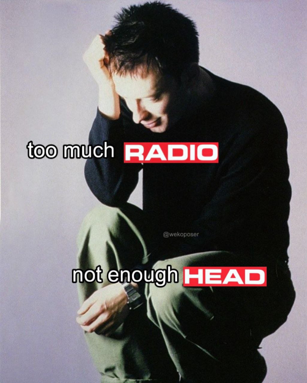 too much RADIO not enough HEAD