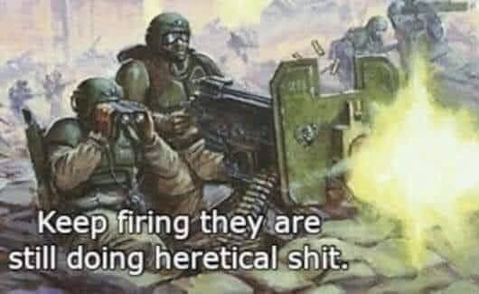 ‚1 Keep firing they are still doing heretical shit.