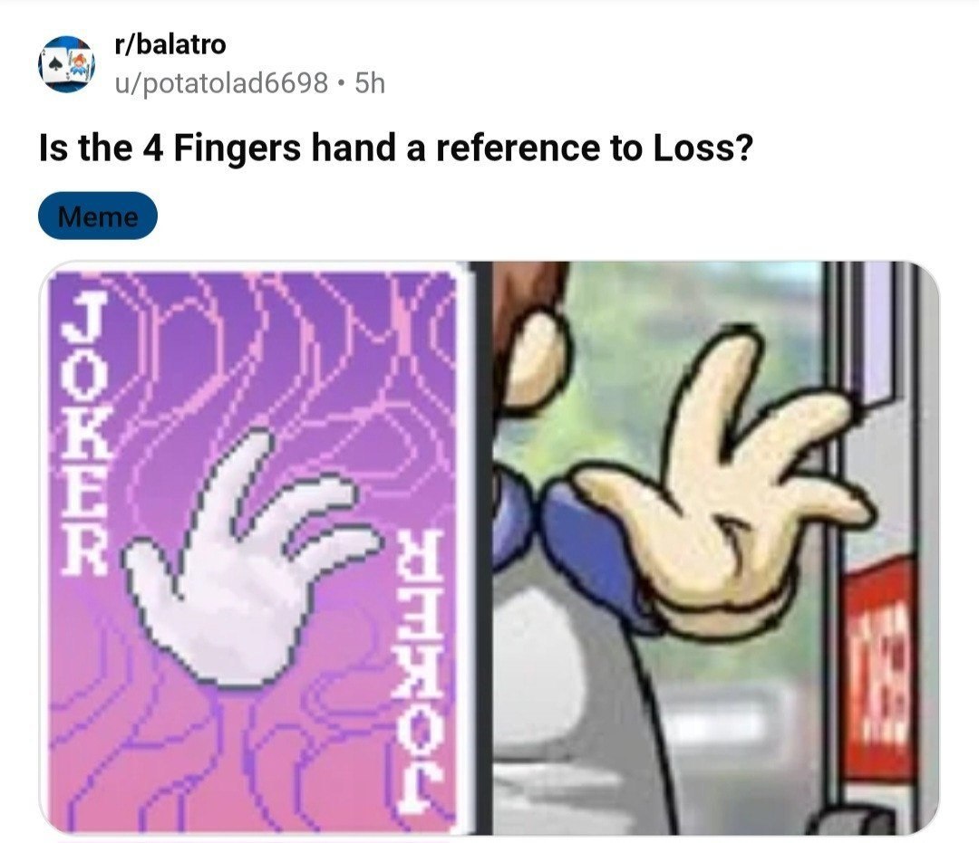 t/balatro u/potatolad6698 Is the 4 Fingers hand a reference to Loss? Я О