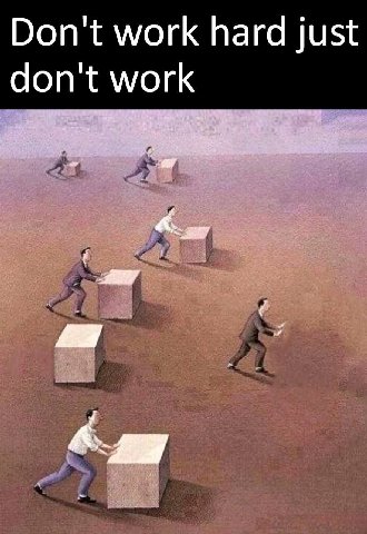 Don't work hard just don't work