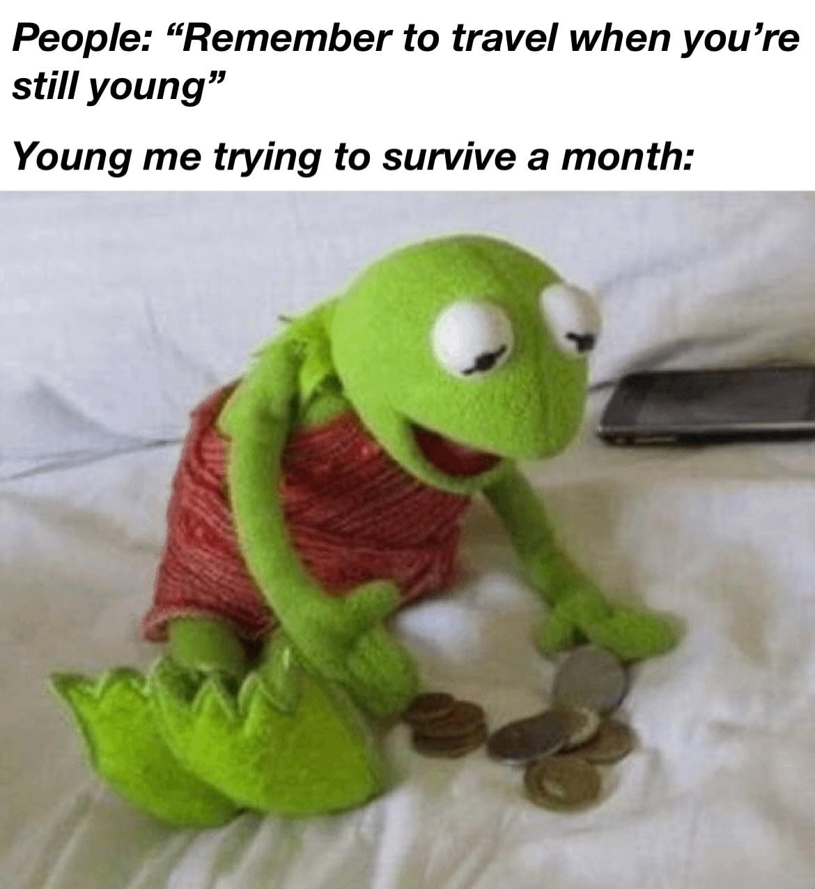 People: “Remember to travel when you’re still young” Young me trying to survive a month: