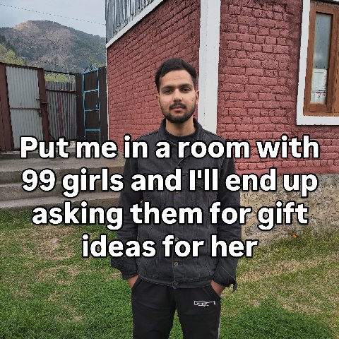 Put а гоот with 99 girls апа up asking them for gift ideasforher