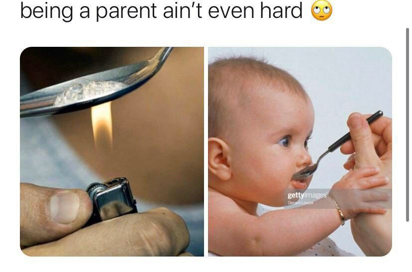 being a parent ain't even hard