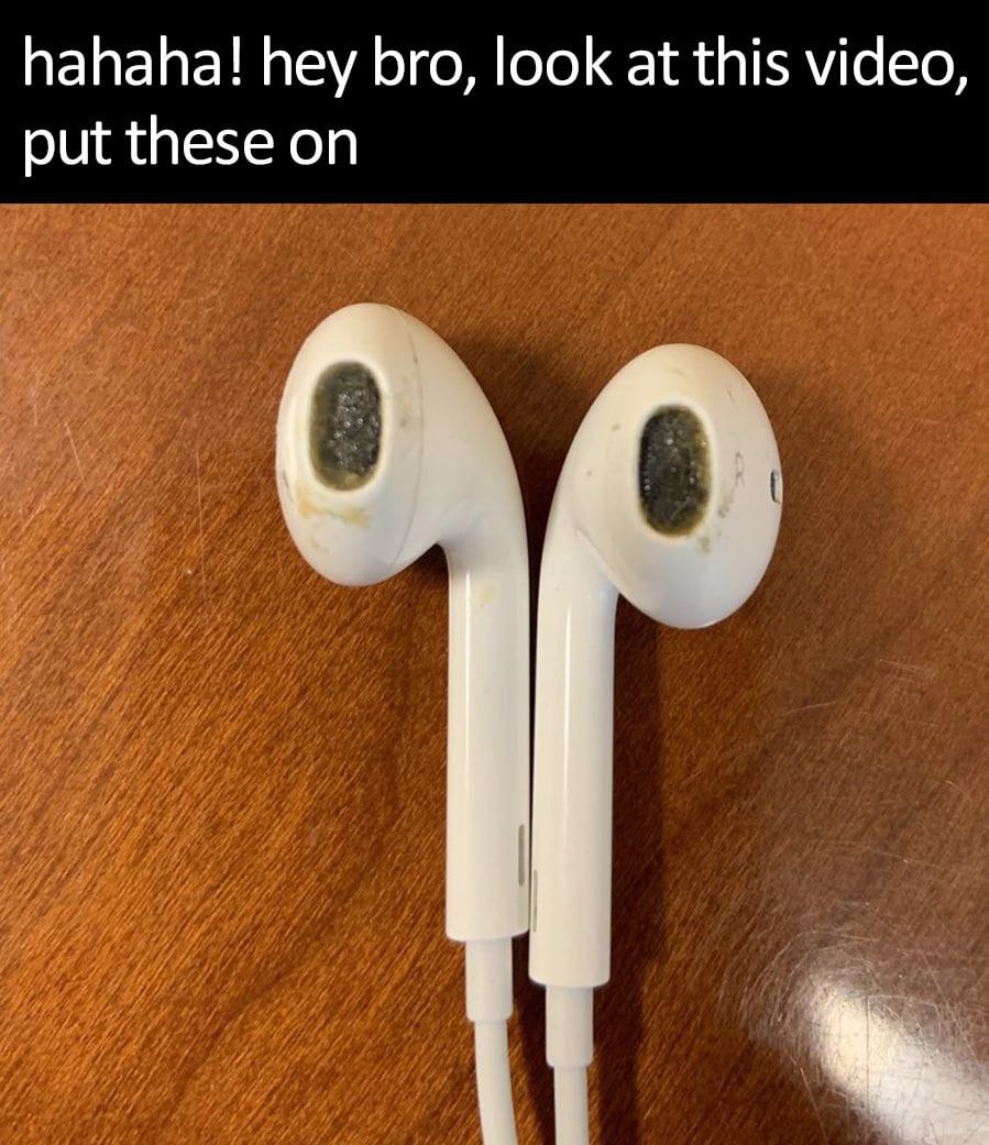 hahaha! hey bro, look at this video, put these on