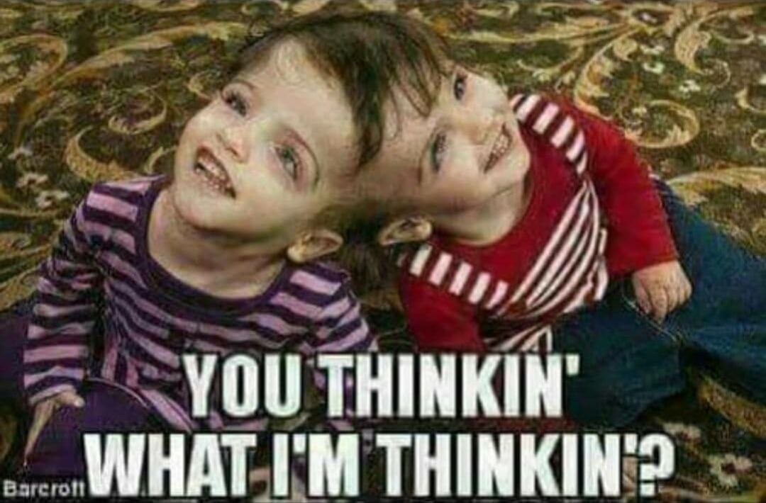 2”, YOU THINKIN’ WHAT THINKIN?