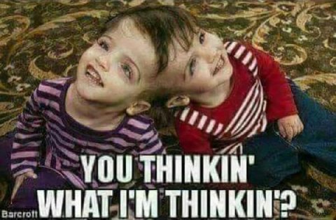 2”, YOU THINKIN’ WHAT THINKIN?