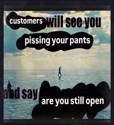 customers pissing are you still open