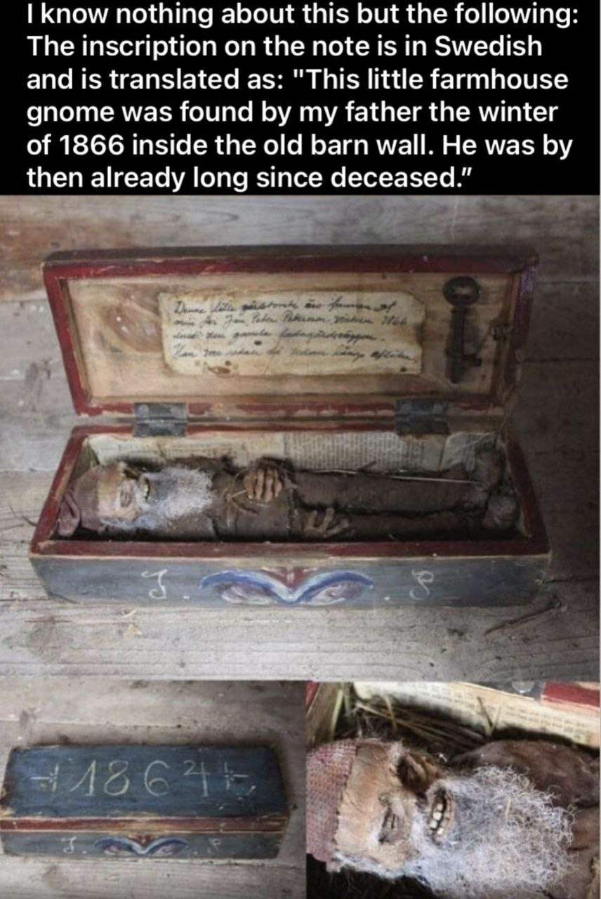 know nothing about this but the following The inscription on the note is in Swedish and is translated as: "This little farmhouse gnome was found my father the winter of 1866 inside the old barn wall. 
