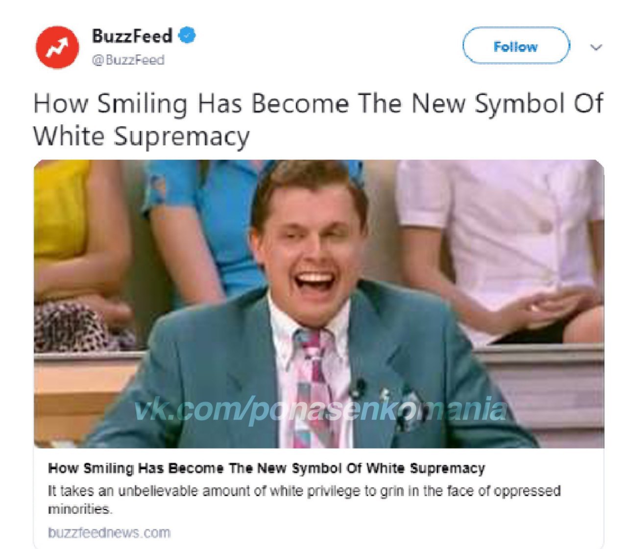 BuzzFeed Follow BuzzFeed How Smiling Has Become The New Symbol Of Supremacy How Smiling Has Become The New Symbol Of White Supremacy It takes an unbelievable amount of white privilege to grin in the f