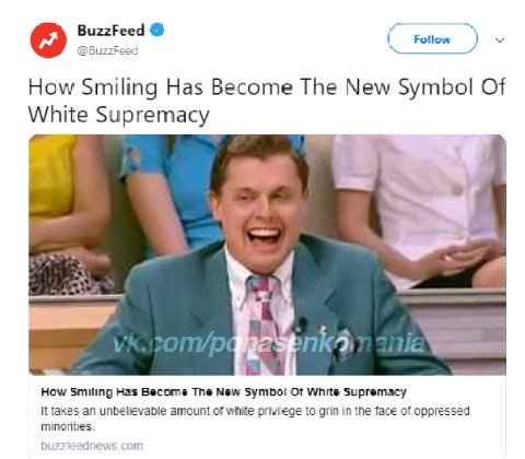 BuzzFeed Follow BuzzFeed How Smiling Has Become The New Symbol Of Supremacy How Smiling Has Become The New Symbol Of White Supremacy It takes an unbelievable amount of white privilege to grin in the f