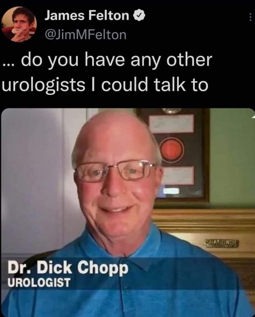 James Felton @JimMFelton you have any other urologists could talk to ‘4 Dick Chopp UROLO РГА