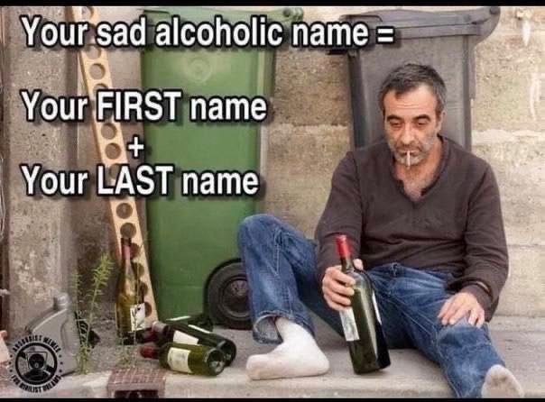Your ‘sad alcoholic name name Your name 4