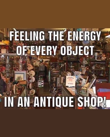 FEELING THE ENERGY OF EVERY OBJECT IN AN ANTIQUE