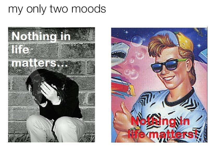 my only two moods Not Nog