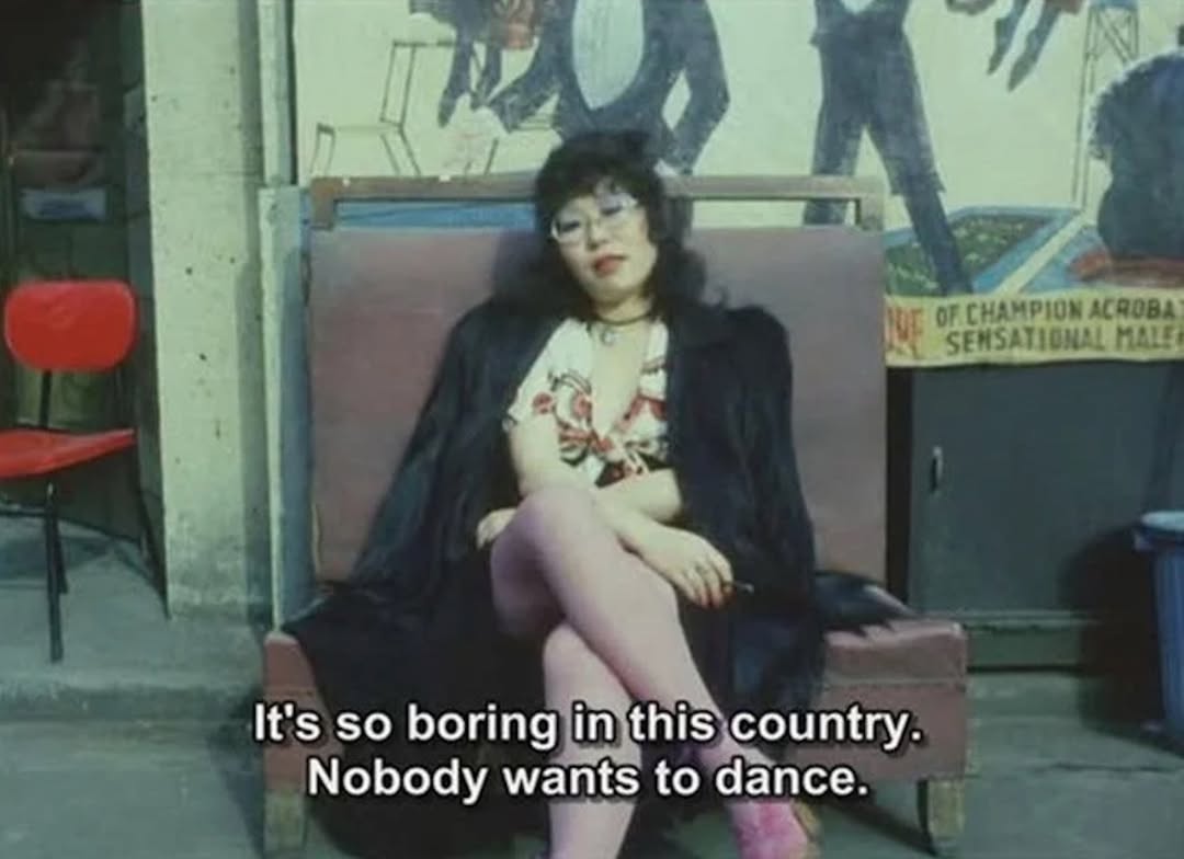 It's boring this country. Nobody wants to dance.