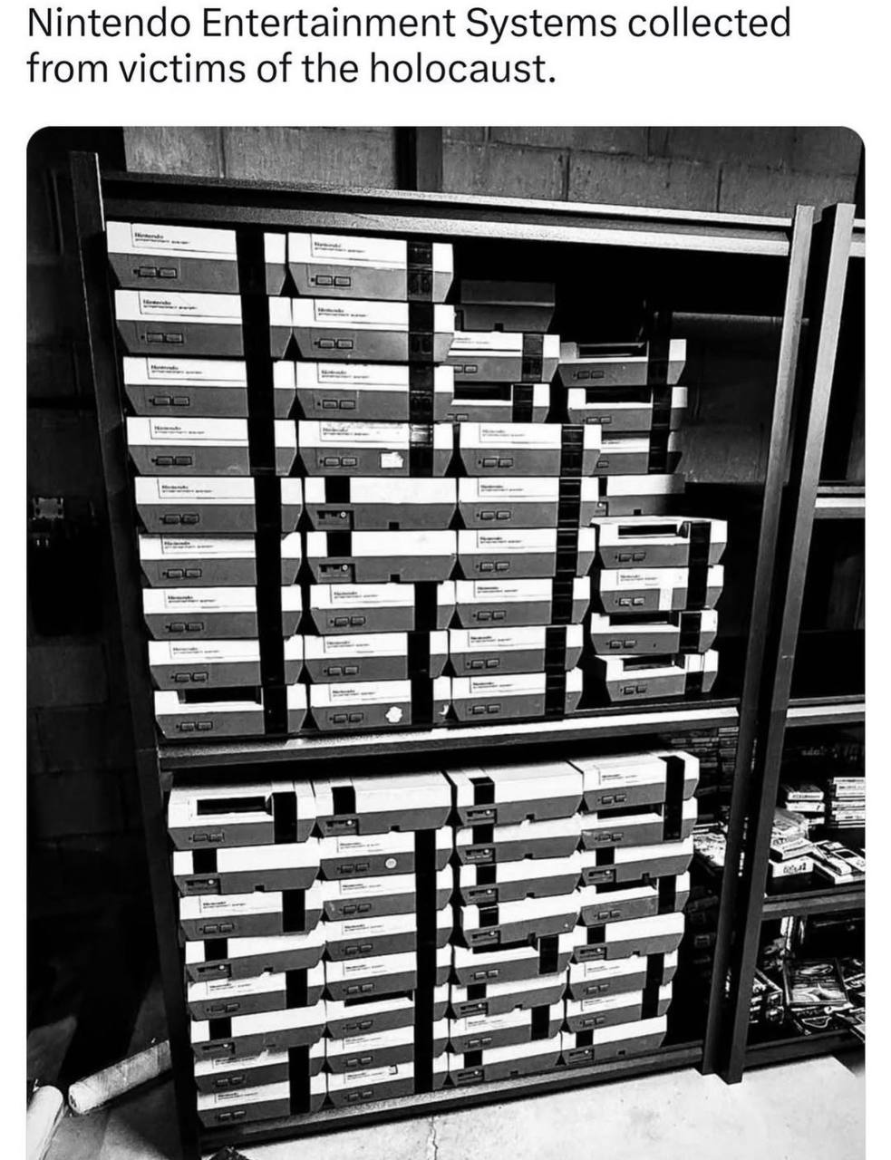 Nintendo Entertainment Systems collected from victims of the holocaust.
