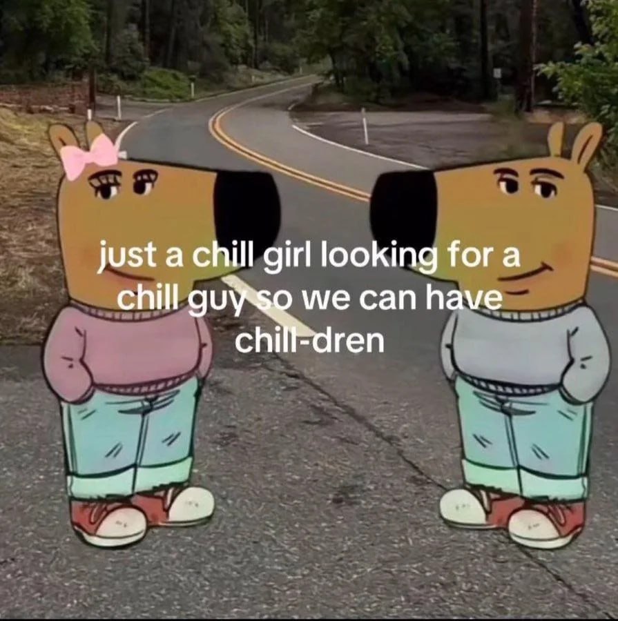 justa chill girl looking fora chill we can have chi -агеп