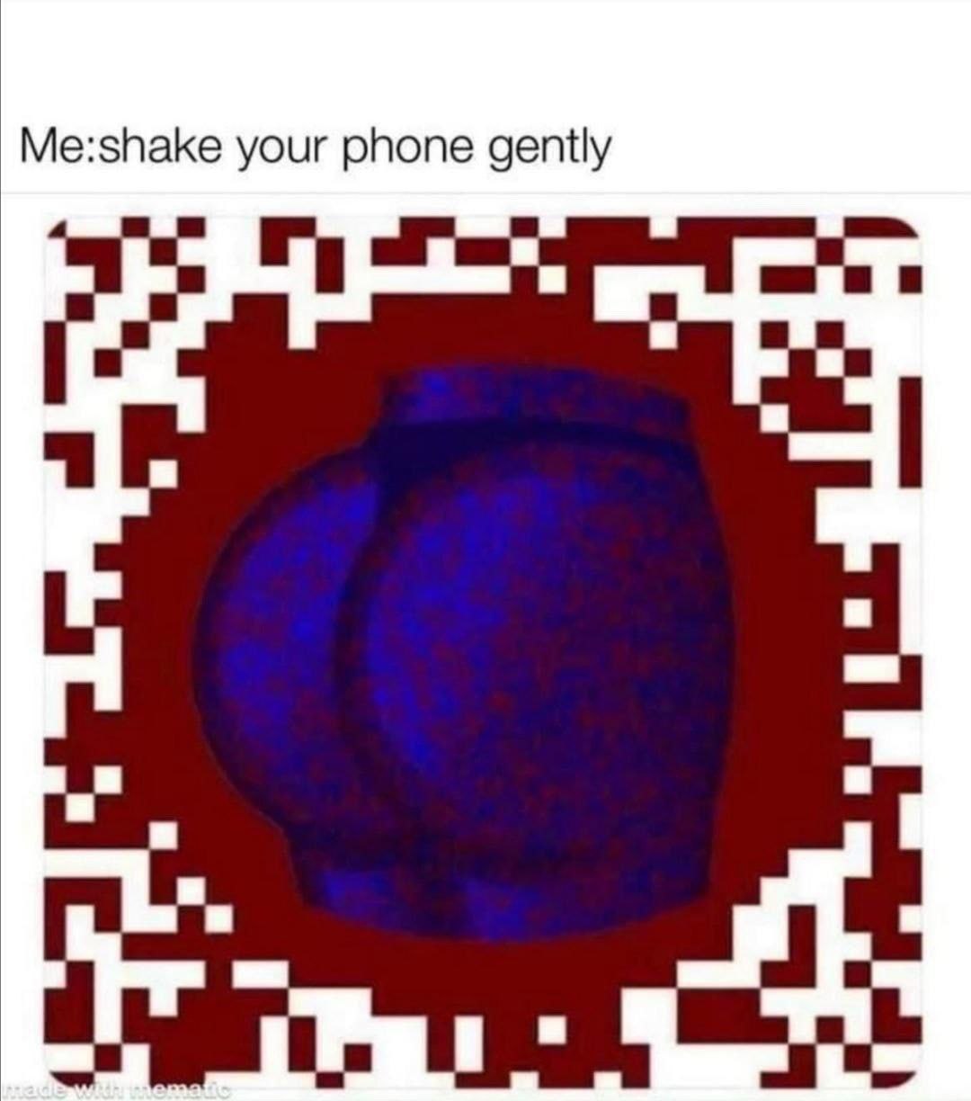 Me:shake your phone gently