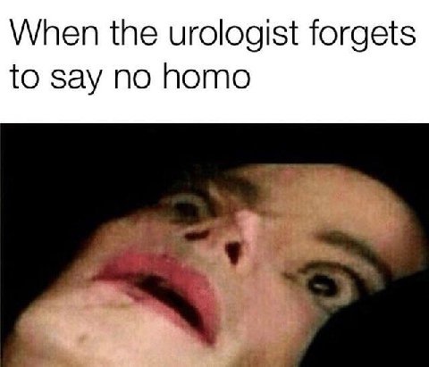 When the urologist forgets to say no homo