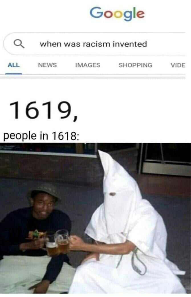 Google when was racism invented ALL NEWS IMAGES SHOPPING VIDE 1619, people 1618: