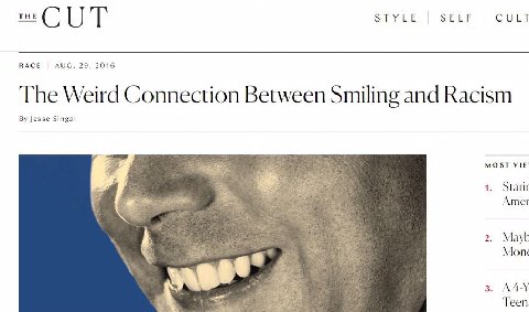 STYLE SELE CULT RACE ЛОС. 29, 2016 Гре Weird Connection Between Smiling and Racism Jesse Singal MOST 1. i Amet 2. Mayk 3 Mon 3. Гееп