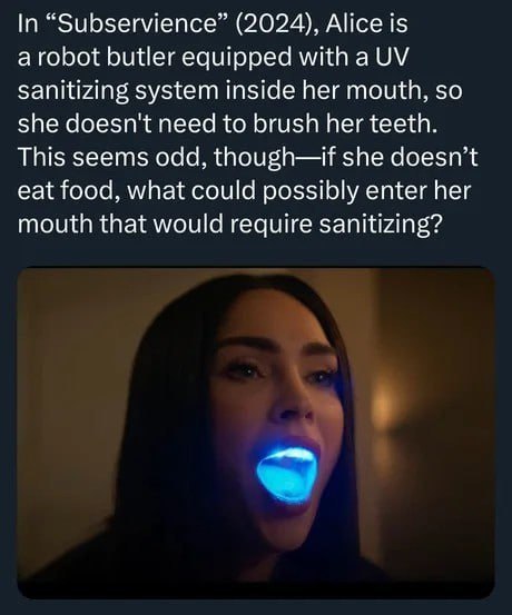 In “Subservience” (2024), Alice is a robot butler equipped with a sanitizing system inside her mouth, so she doesn't need to brush her teeth. This seems odd, though—if she doesn’t eat food, what could
