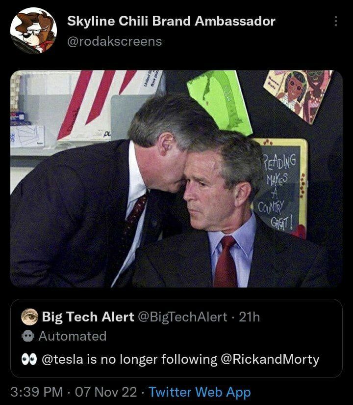 Skyline Chili Brand Ambassador у @rodakscreens Gat Big Tech Alert @BigTechAlert Automated 99 @tesla is no longer following @RickandMorty 3:39 07 Nov 22 Twitter Web App