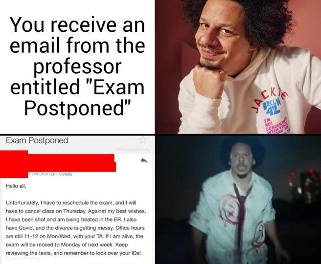 You receive email from the rofessor entitled "Exam Postponed” we Exam Postponed Hello ail, Unfortunately, have to reschedule the exam, and will have to cancel class on Thursday. Against my best wishes