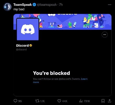 TeamSpeak @teamspeak my bad 4 к Discord @discord You’re blocked You can't follow or see @discord’s Tweets. Learn more 96