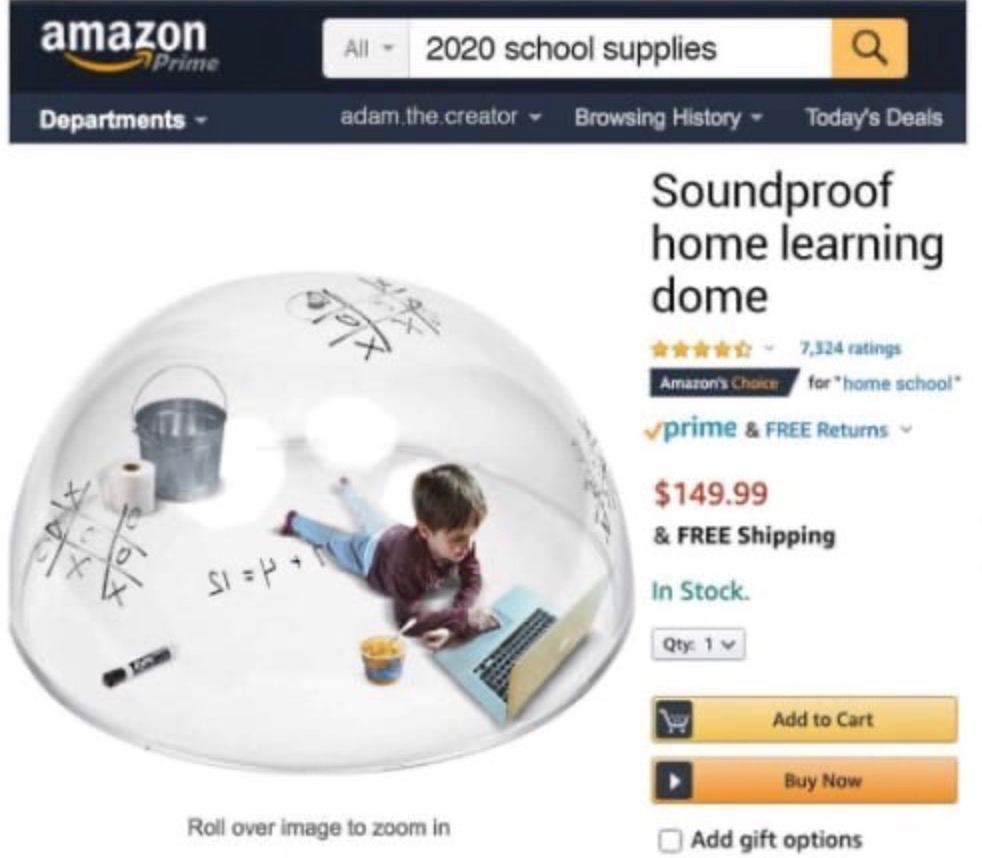 amazon 2020 school supplies Departments adam the creator Browsing History Today's Soundproof home learning dome $24 ratings ргите FREE Return $149.99 4. &РВЕЕ Shipping in Stock Qty Add to Cart Кой ove