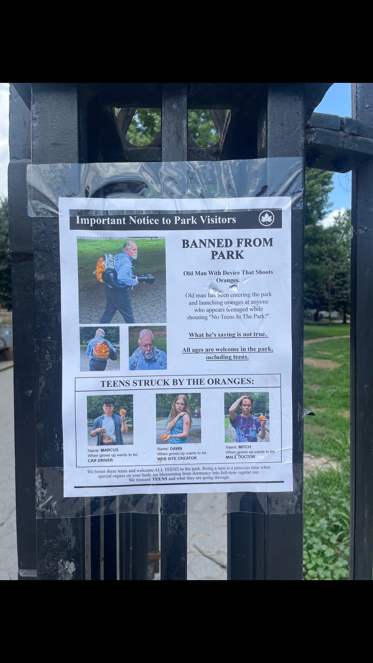 ESS mportant Notice to Park Visitors BANNED FROM 5,4 РАВК Old Man With Device That Shoots Oranges. Old man has been enterit the ark and oranges at anyone who appe teen while Park! shouting "No Teens I