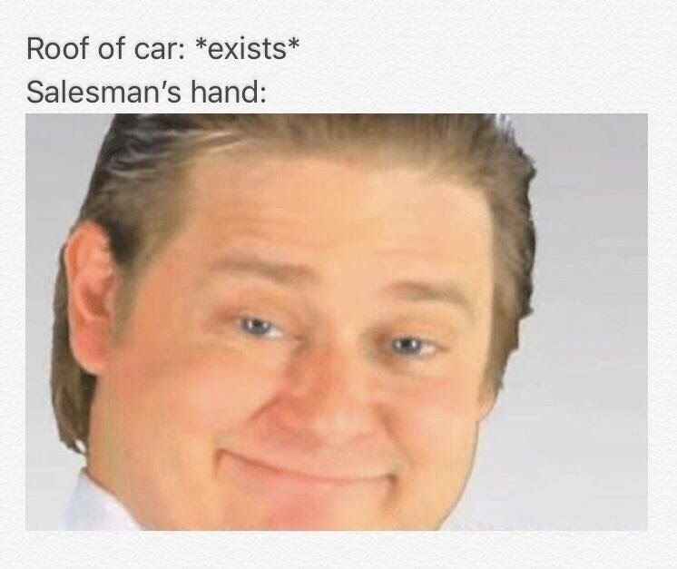 Roof of саг: *exists* Salesman’s hand: